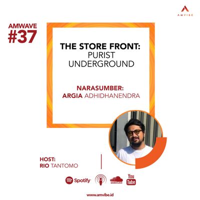 AMwave #37: The Store Front: Purist Underground | Argia Adhidhanendra