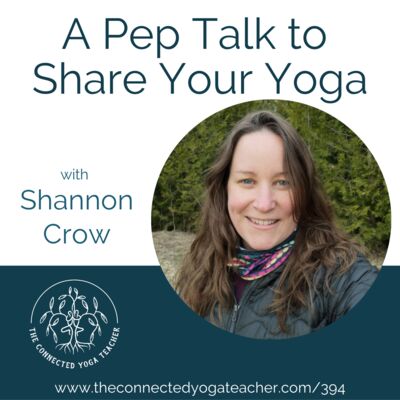 394: A Pep Talk to Share Your Yoga with Shannon Crow