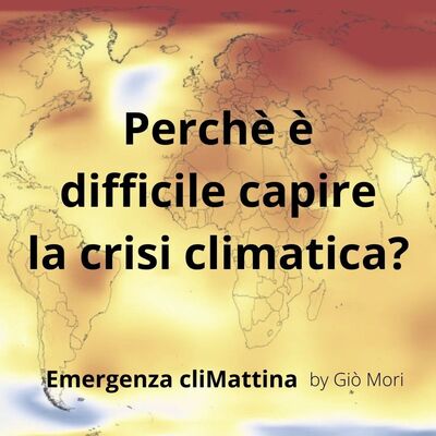 #45 Perché è difficile capire la crisi climatica? con F. Deotto, scrittore
