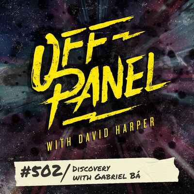 Off Panel #502: Discovery with Gabriel Bá
