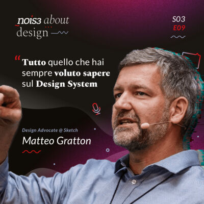 S03E09 - Matteo Gratton - Tutto quello che hai sempre voluto sapere sul Design System 