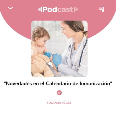 186. Novedades en el calendario de inmunización