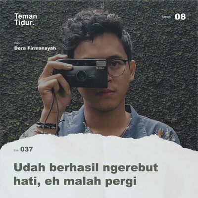 S8E37: Udah berhasil ngerebut hati, eh malah pergi