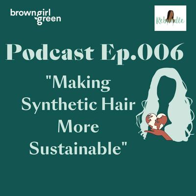 Talking Circular Economy: Making Synthetic Hair More Sustainable