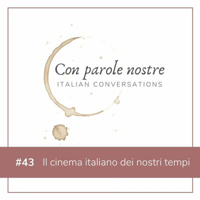 EP 43 Il Cinema Italiano Dei Nostri Tempi