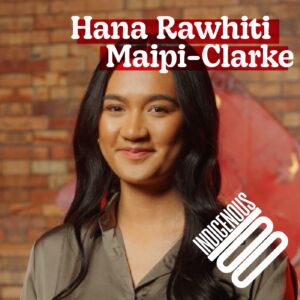 Episode 45 – HANA RAWHITI MAIPI-CLARKE