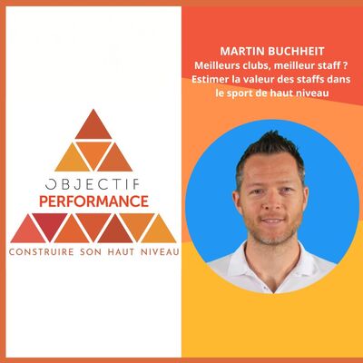 Martin Buchheit: Meilleur club, meilleur staff ? Estimer la valeur des staffs dans le haut niveau HORS SERIE