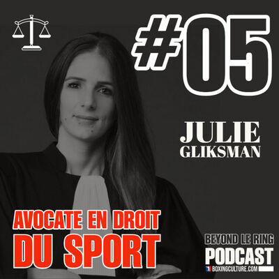 EP# 05 – JULIE GLIKSMAN AVOCATE EN DROIT DU SPORT