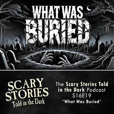 S16E19 - "What Was Buried" – Scary Stories Told in the Dark