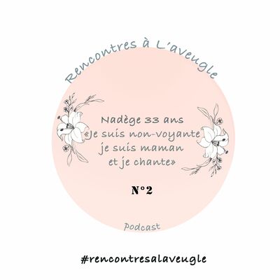 Rencontres à l'aveugle - Episode 2 : Nadège et l'audiovisuel