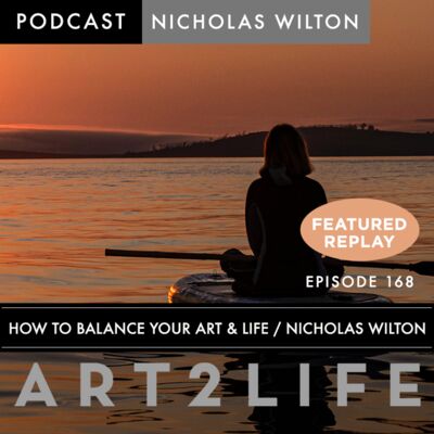 How to Balance Your Art & Life - Ep 168
