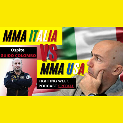 Fighting Week Podcast Special - MMA Italia contro MMA USA - l'INCHIESTA