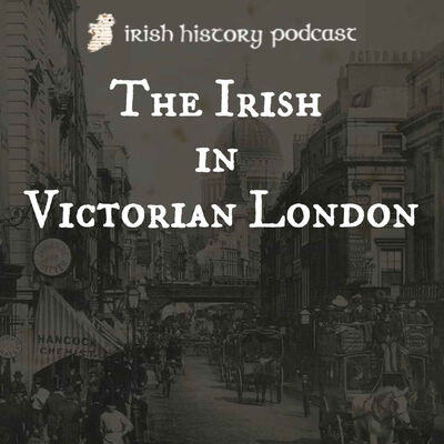 Irish Lives in Victorian London: History and Influence