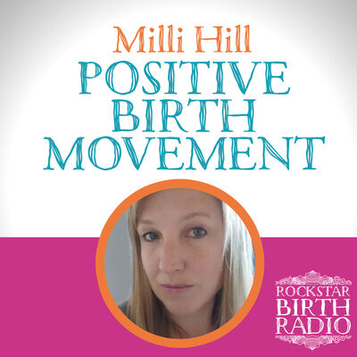 EP04 - Milli Hill - The Positive Birth Movement