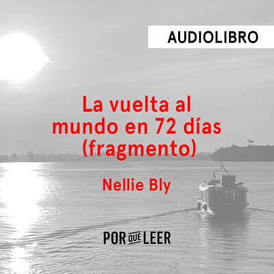 La vuelta al mundo en 72 días (fragmento) - Nellie Bly | Audiolibros Por qué leer