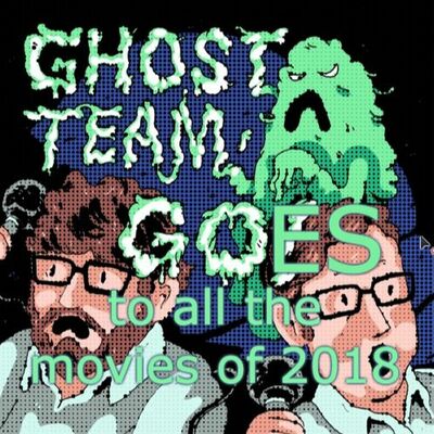 Live from the Silver Screen - Ghost Team Goes to all the Movies of 2017