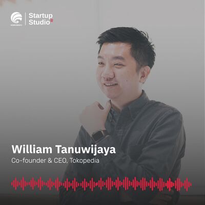 Vodcast SSI Ep 1 - William Tanuwijaya: Membangun Tim dan Culture Tokopedia dari Ruko Hingga Menjadi Unicorn