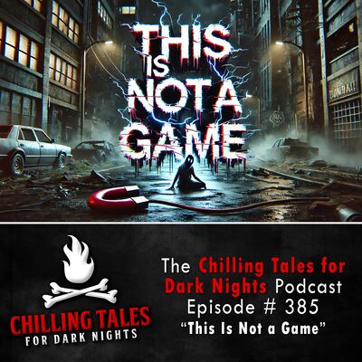 385: This Is Not a Game - Chilling Tales for Dark Nights