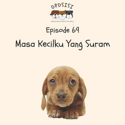 OPOSISI - EPS 69 - MASA KECILKU