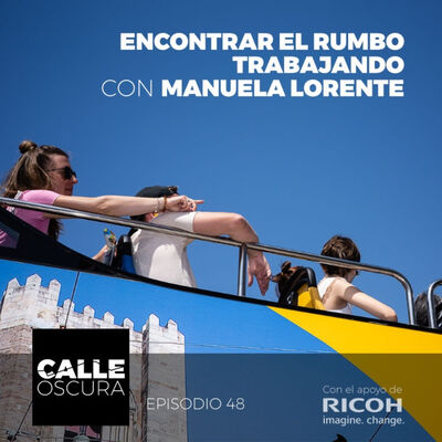 Calle Oscura 48: Encontrar el Rumbo Trabajando con Manuela Lorente