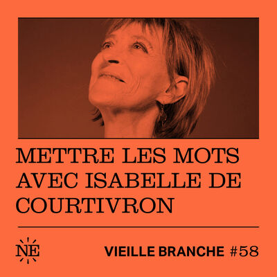 Mettre les mots avec Isabelle de Courtivron