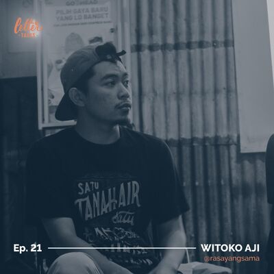 Letter Talks #21 - Witoko Aji / @rasayangsama