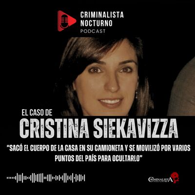 El caso de Cristina Siekavizza | Criminalista Nocturno