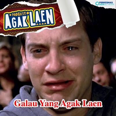 Agak Laen! Versi: Galau Yang Agak Laen