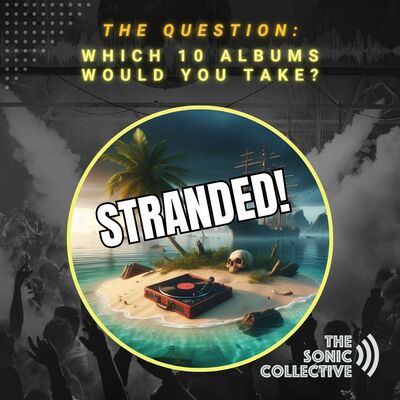 Desert Island Albums - Kicking off our thought experiment