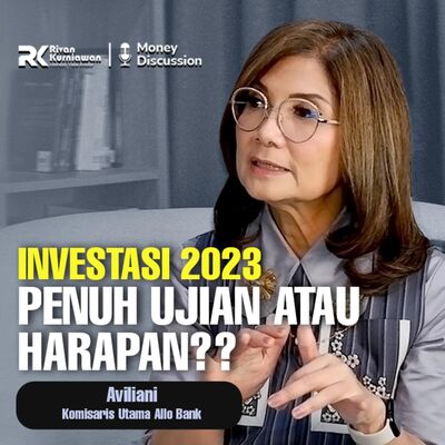 Ep. 30 INVESTASI di TAHUN 2023, PENUH UJIAN ATAU HARAPAN?? #MoneyDiscussion with Bu Aviliani