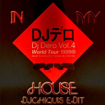 Dj Dero-In my House(DjChiquis Edit)