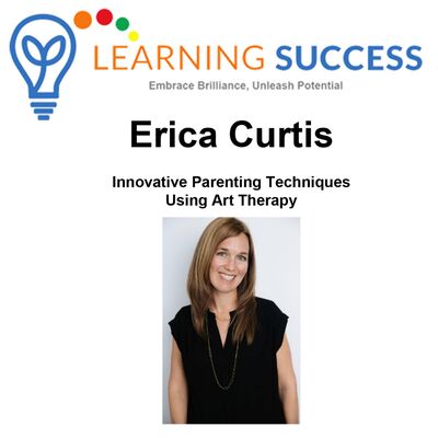 Innovative Parenting Techniques Using Art Therapy with Erica Curtis