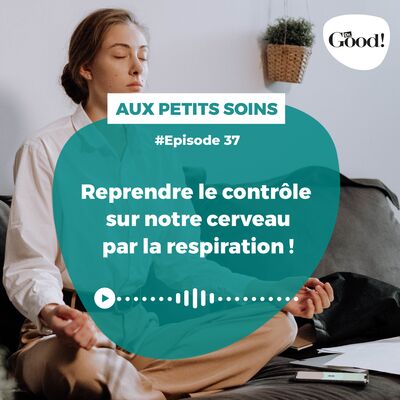 Reprendre le contrôle sur notre cerveau par la respiration !