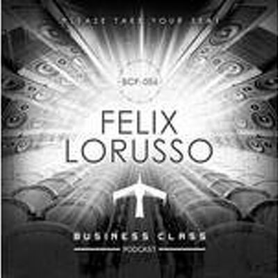 Business Class Podcast 056 - Felix Lorusso