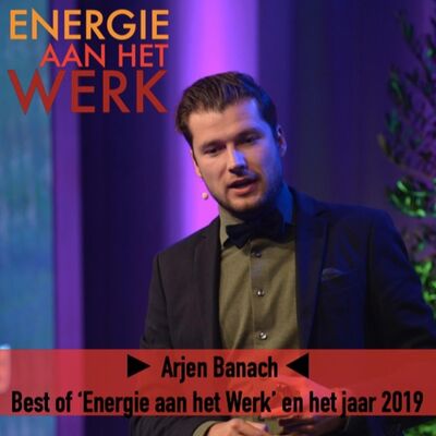 #30 - Best of 'Energie aan het Werk' en het jaar 2019, met Arjen Banach