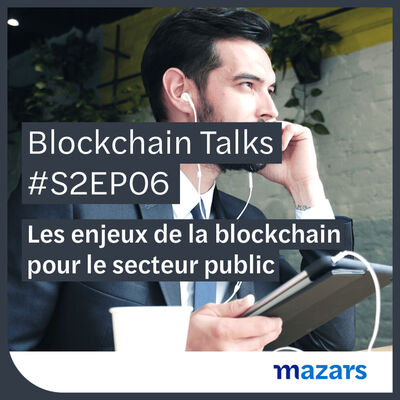 #S2EP06 Blockchain & Secteur Public | Hervé Bonazzi, CEO Archipels & Sébastien Ledent, Associé Mazars