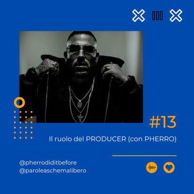 #13 - Il ruolo del PRODUCER (Con Pherro)