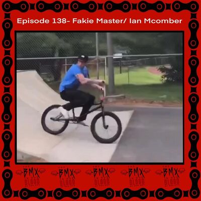 Episode 138 - Fakie Masta/Ian Mcomber