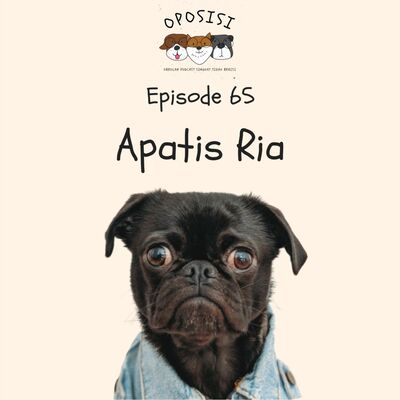 OPOSISI - EPS 65 - APATIS RIA