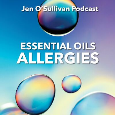 Allergies And Essential Oils By Jen OSullivan