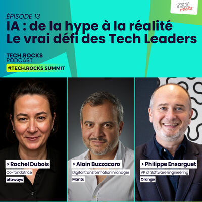 IA : de la hype à la réalité – Le vrai défi des tech leaders - Rachel DUBOIS (BTTRWAYS) & Alain BUZACCARO - #S07EP13