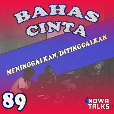 S2.Eps 89 (Bahas Cinta) Meninggalkan/Ditinggalkan?