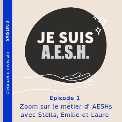 Saison 2: Episode 1 - Zoom sur le métier d' AESHS avec Stella, Emilie et Laure