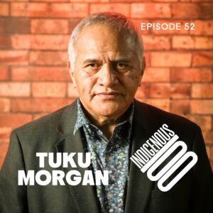 Episode 52 – TUKOROIRANGI MORGAN