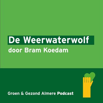 Groen en Gezond verhalenreeks: De Weerwaterwolf door Bram Koedam