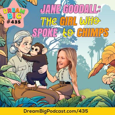 DB 435: Jane Goodall: The Girl Who Spoke to Chimps