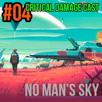 CDCAST 04 - NO MAN'S SKY