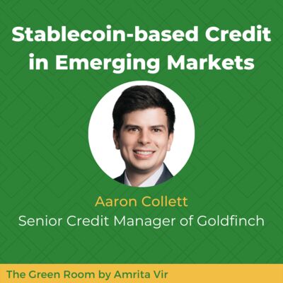Stablecoin-based Credit in Emerging Markets with Aaron Collett of Goldfinch