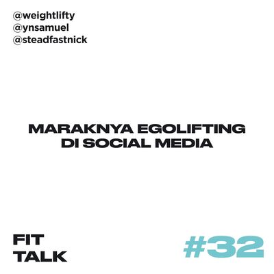EP 32 : Maraknya Egolifting Di Social Media ft @steadfastnick