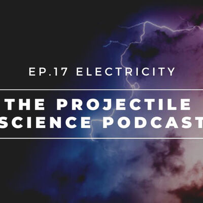 The Projectile Science podcast EP.17 : Electricity ( ไฟฟ้า )